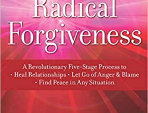 Radical Forgiveness: A Revolutionary Five-Stage Process to Heal Relationships, Let Go of Anger and Blame, and Find Peace in Any Situation